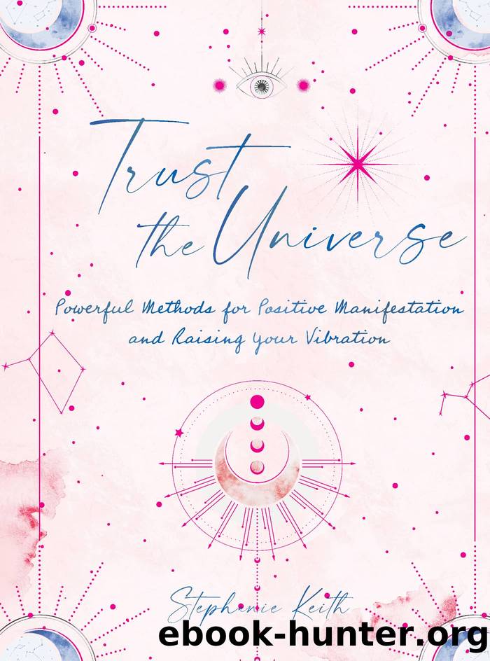 Trust the Universe by Stephanie Keith