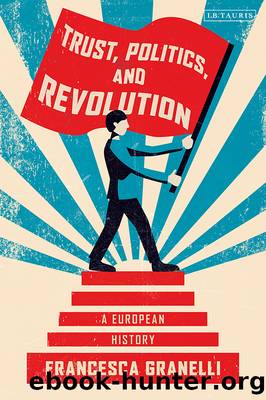 Trust, Politics and Revolution: A European History by Francesca Granelli