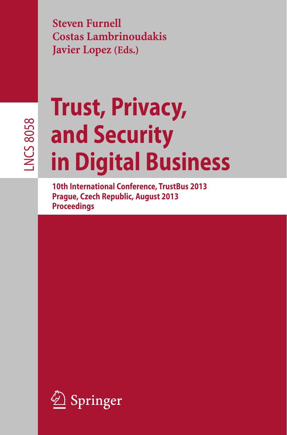 Trust, Privacy, and Security in Digital Business: 10th International Conference, TrustBus 2013, Prague, Czech Republic, August 28-29, 2013. Proceedings by unknow