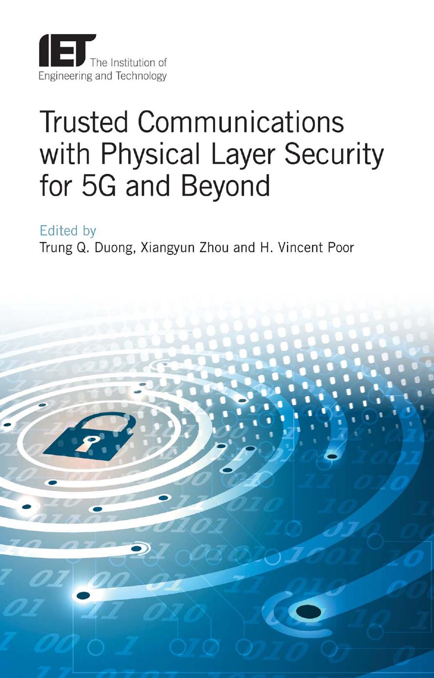 Trusted Communications with Physical Layer Security for 5G and Beyond by Trung Q. Duong Xiangyun Zhou H. Vincent Poor