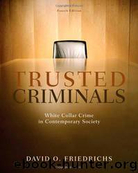 Trusted Criminals: White Collar Crime in Contemporary Society by David O. Friedrichs