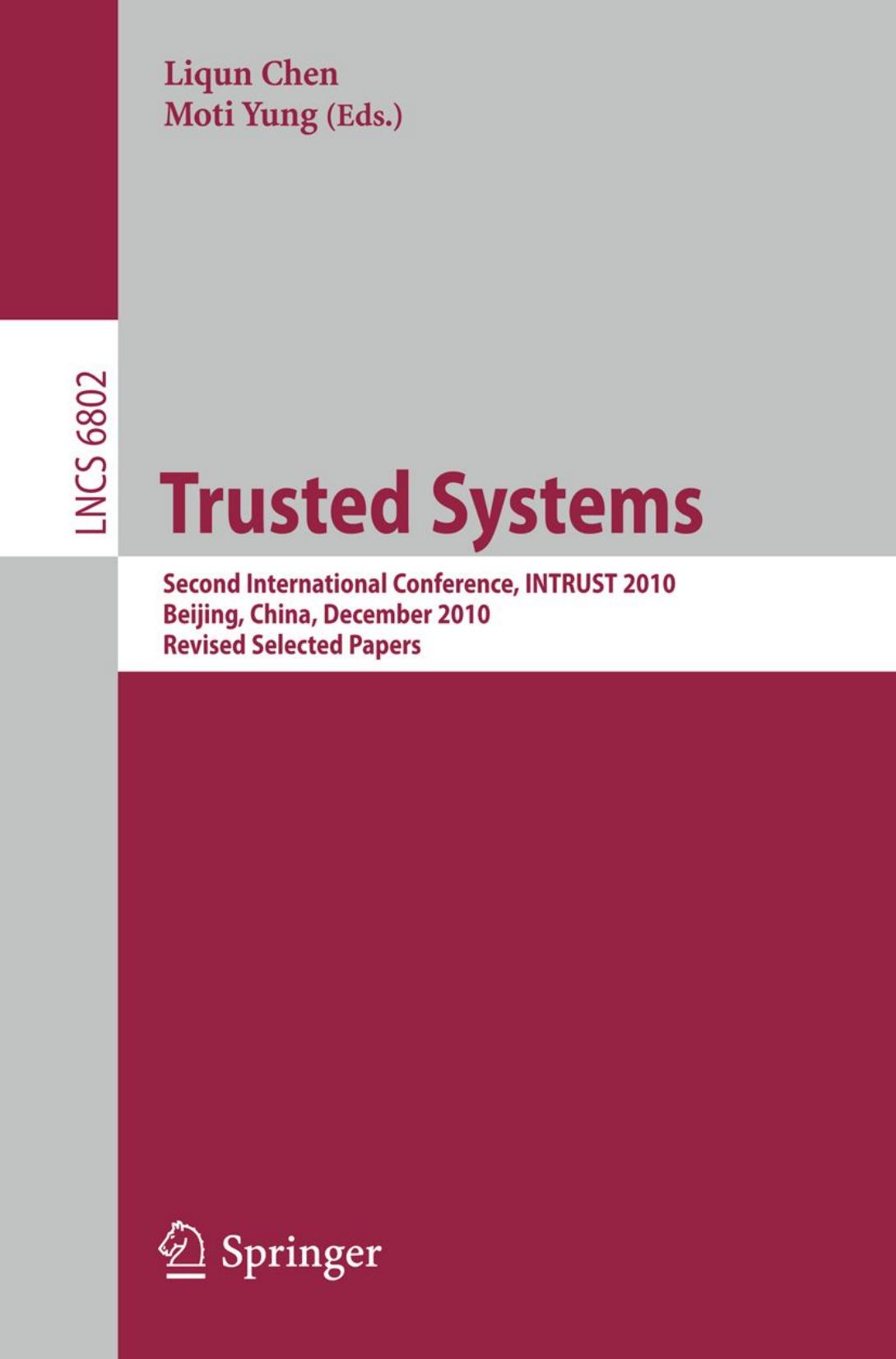 Trusted Systems: Second International Conference, INTRUST 2010, Beijing, China, December 13-15, 2010, Revised Selected Papers by unknow