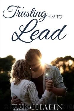 Trusting Him to Lead by T K Chapin