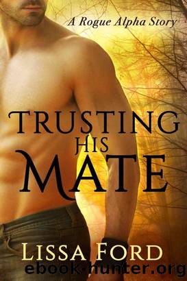 Trusting His Mate: A Rogue Alpha Story by Lissa Ford