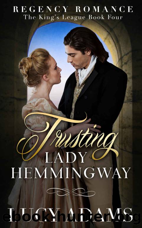 Trusting Lady Hemmingway: Regency Romance (The King's League Book 4) by Lucy Adams