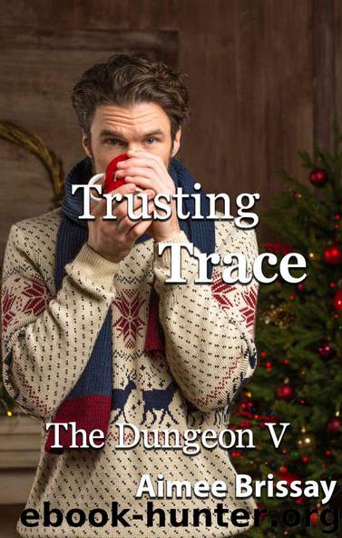 Trusting Trace: Christmas at the Dungeon by Brissay Aimee