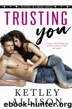 Trusting You by Ketley Allison
