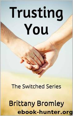 Trusting You: The Switched Series book two by Bromley Brittany