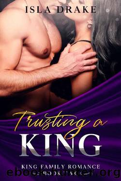 Trusting a King (King Family Romance Book 2) by Isla Drake