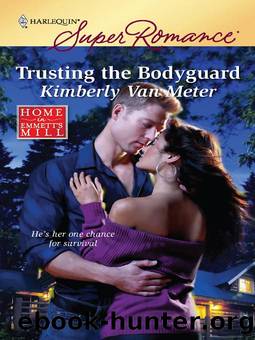 Trusting the Bodyguard by Kimberly van Meter - Home in Emmett's Mill 03 - Trusting the Bodyguard