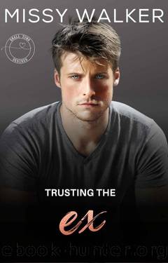 Trusting the Ex: A Second Chance Small Town Romance (Small Town Desires Book 2) by Missy Walker