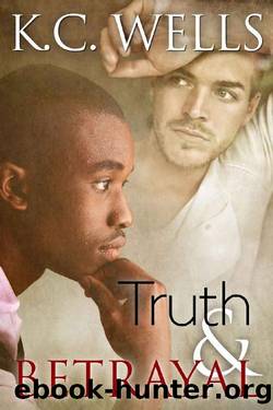 Truth & Betrayal by K.C. Wells