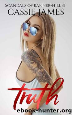Truth (Scandals of Banner-Hill Book 1) by Cassie James