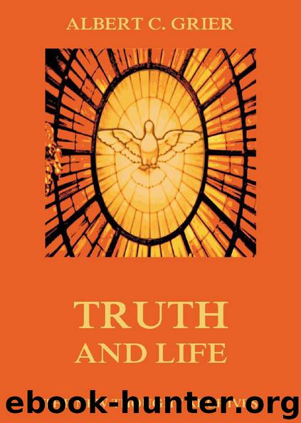 Truth And Life by Albert C. Grier