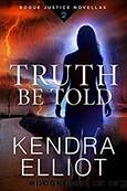 Truth Be Told by Elliot Kendra