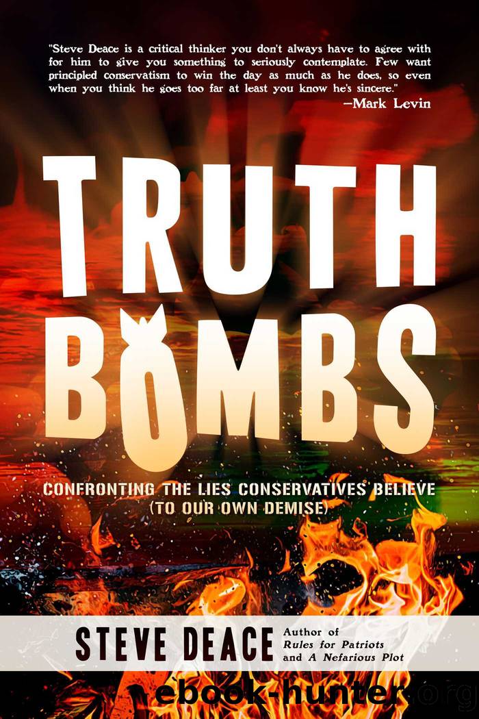 Truth Bombs: Confronting the Lies Conservatives Believe by Deace Steve