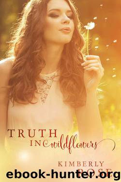 Truth In Wildflowers by Kimberly Rose