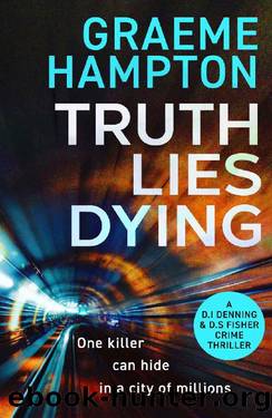 Truth Lies Dying: A gripping, unputdownable crime thriller by Graeme Hampton