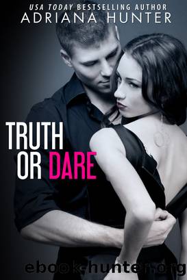 Truth Or Dare by Adriana Hunter