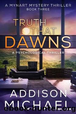 Truth That Dawns: A Psychological Thriller (A Mynart Mystery Thriller Book 3) by Addison Michael