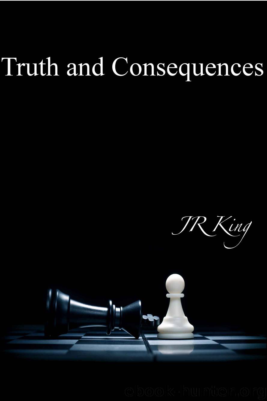 Truth and Consequences by King JR