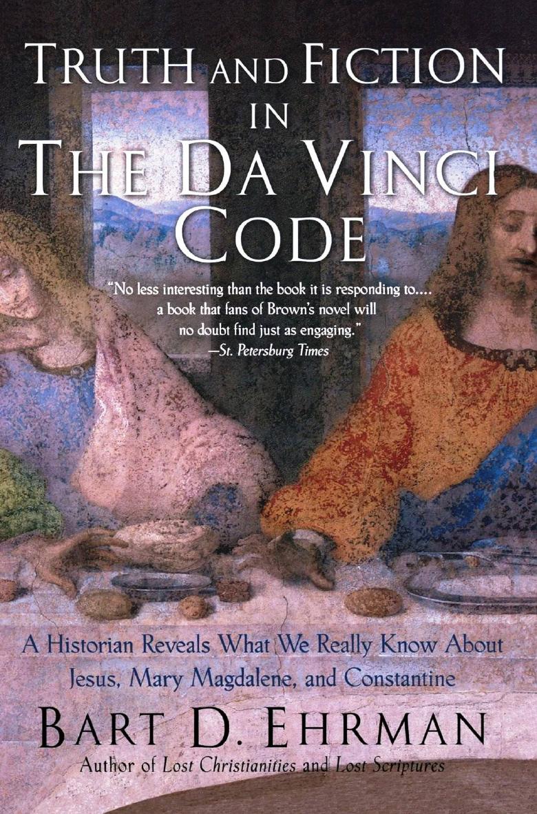 Truth and Fiction in The Da Vinci Code by Bart D. Ehrman