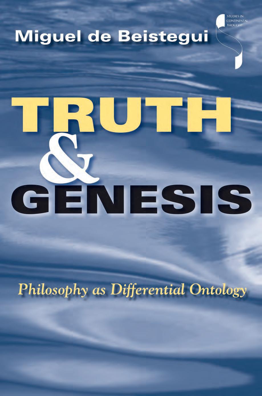 Truth and Genesis: Philosophy as Differential Ontology by Miguel de Beistegui