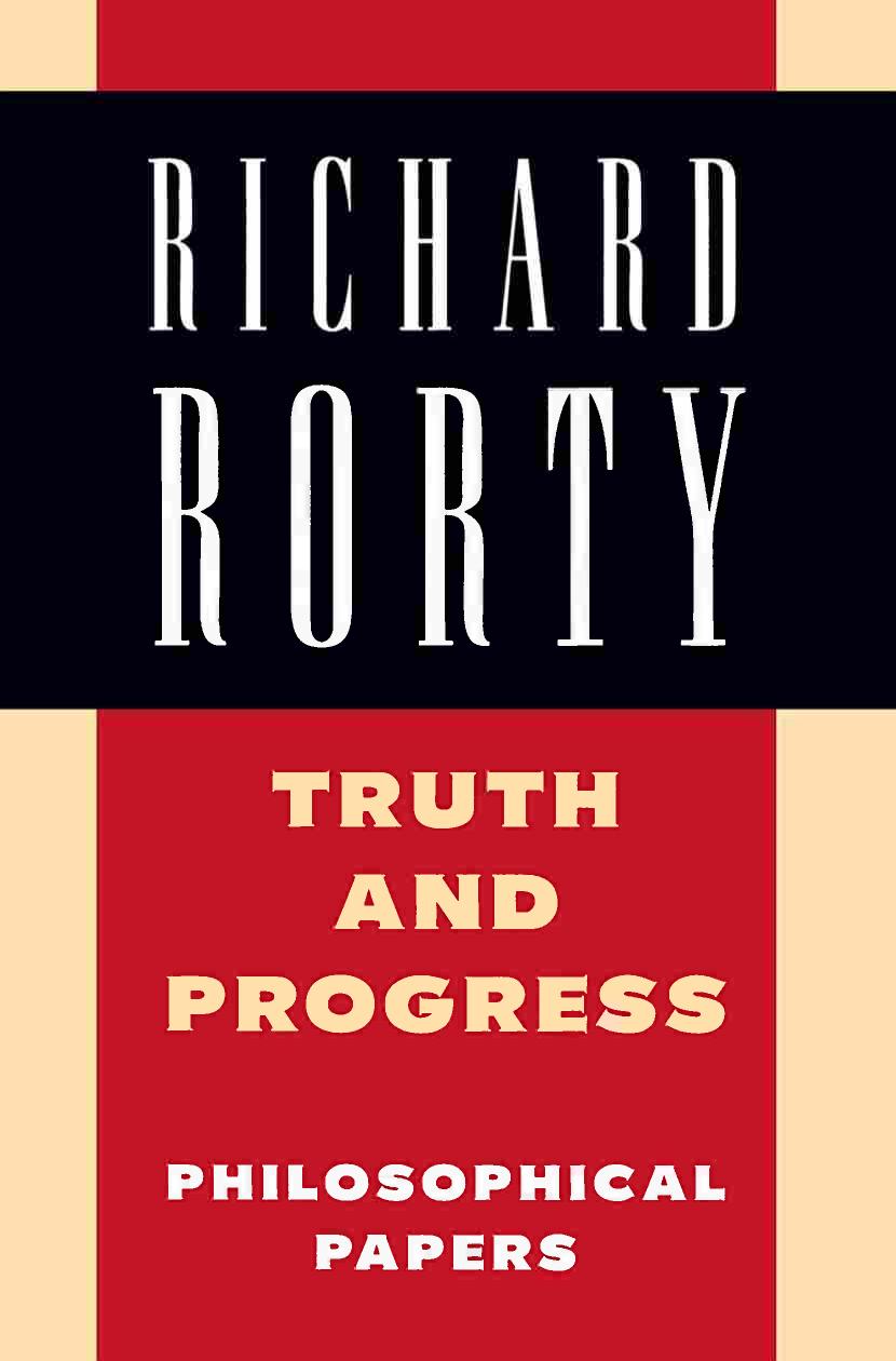 Truth and Progress: Volume 3: Philosophical Papers (Philosophical Papers/Richard Rorty, Vol 3) by Richard Rorty