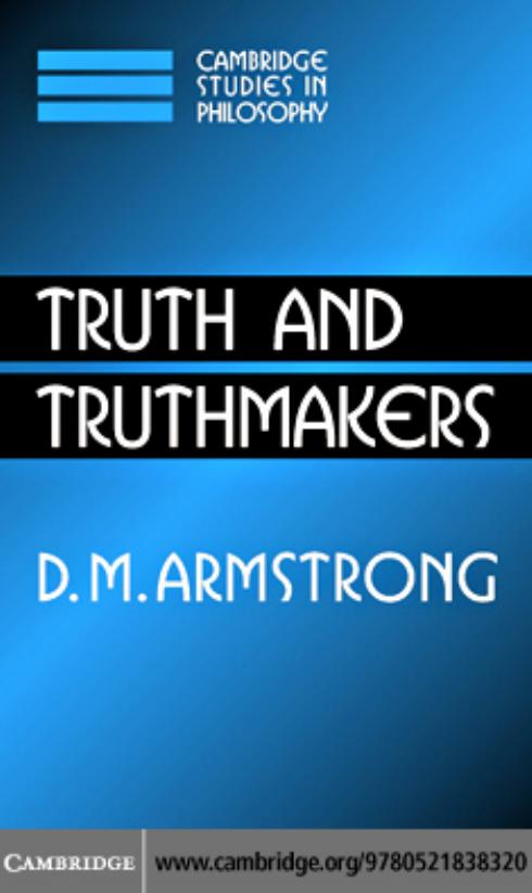 Truth and truthmakers by D. M. Armstrong