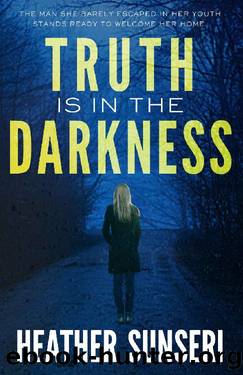 Truth is in the Darkness (Paynes Creek Thriller Book 2) by Heather Sunseri