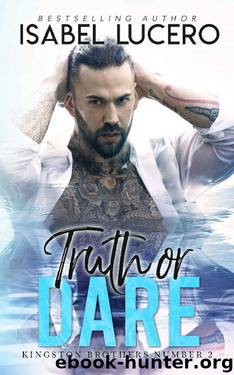 Truth or Dare (Kingston Brothers Book 2) by Isabel Lucero