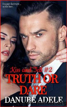 Truth or Dare (Kiss and Tell Book 2) by Danube Adele