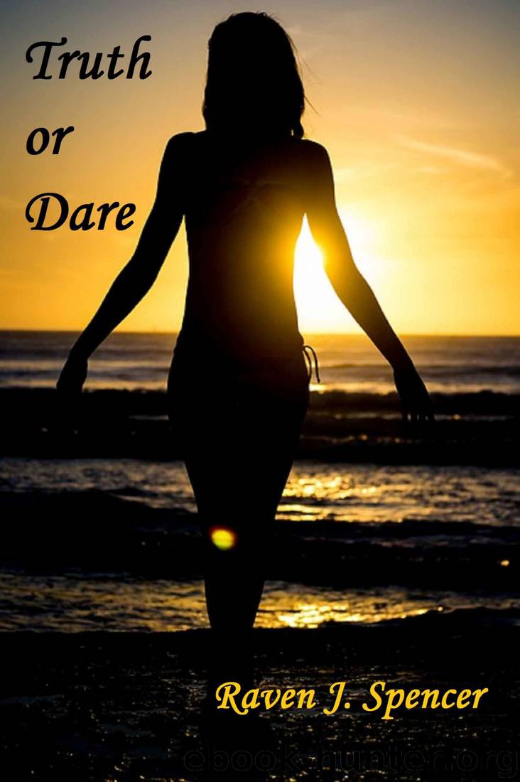 Truth or Dare by Raven J. Spencer