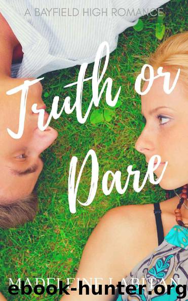 Truth or Dare: A Bayfield High Romance Book 1 (Bayfield High Series) by Madeleine Labitan