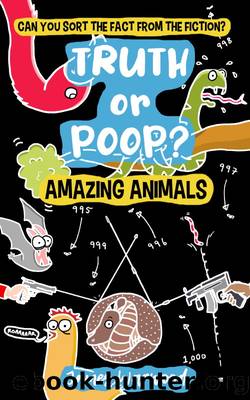Truth or Poop? Amazing Animal Facts by James Warwood
