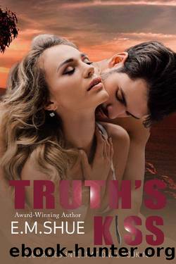 Truth's Kiss: Securities International Book 10 by E.M. Shue