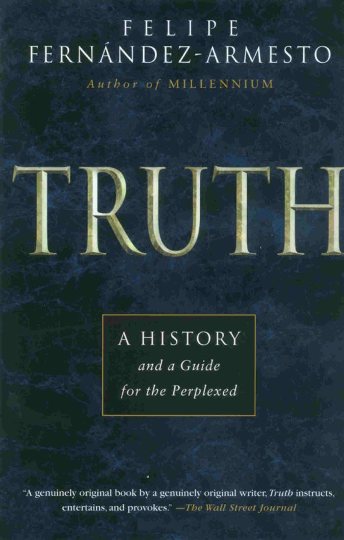Truth, A History and a Guide for the Perplexed by Felipe Fernández-Armesto