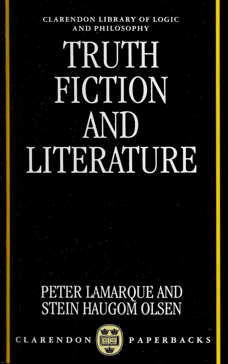 Truth, Fiction, and Literature: A Philosophical Perspective (Clarendon Library of Logic and Philosophy) by Peter Lamarque Stein Haugom Olsen