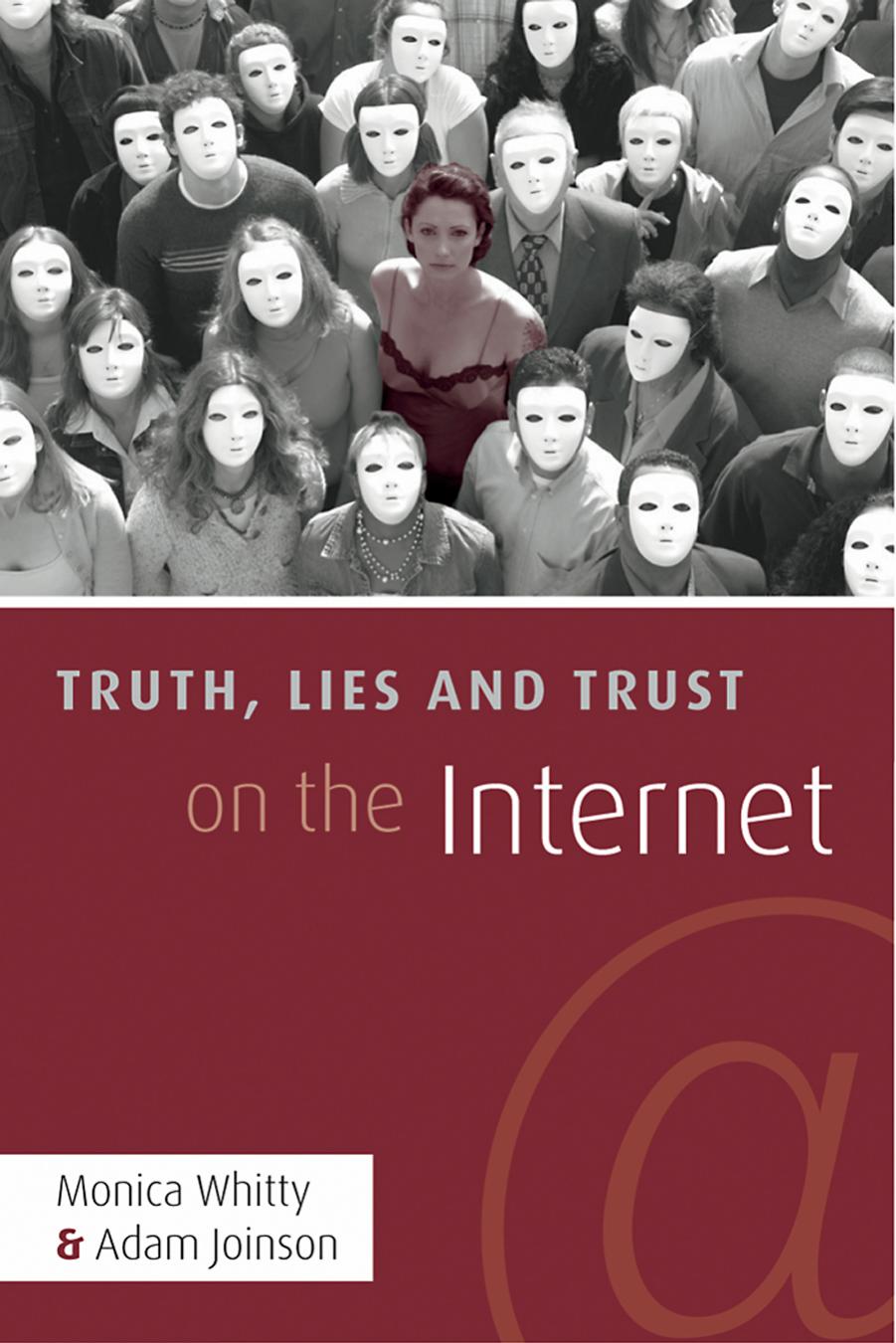 Truth, Lies and Trust on the Internet by Monica T. Whitty Adam Joinson