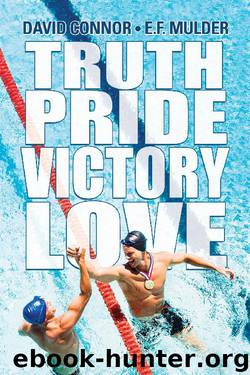 Truth, Pride, Victory, Love by David Connor & E.F. Mulder