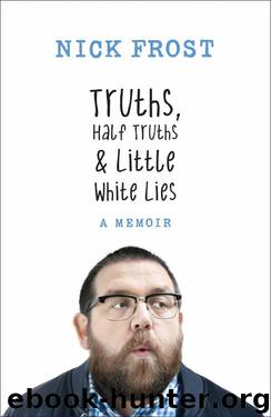 Truths, Half Truths and Little White Lies by Nick Frost