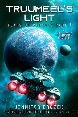Truumeel's Light: A FiveFold Universe Sci-Fi Adventure (Tears of Perseus Book 1) by Jennifer Brozek & Kevin J. Anderson