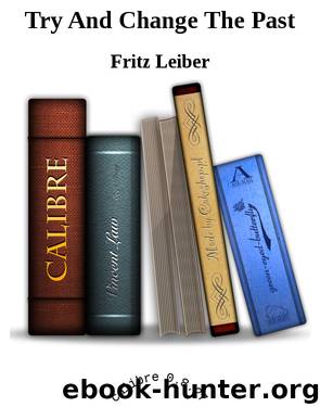 Try And Change The Past by Fritz Leiber