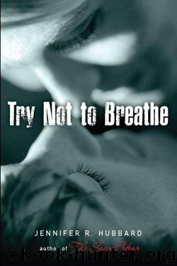 Try Not to Breathe by Jennifer Hubbard