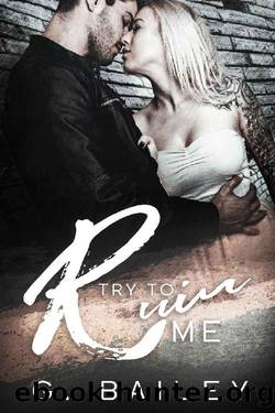Try To Ruin Me_A Reverse Harem Bully Romance by G. Bailey