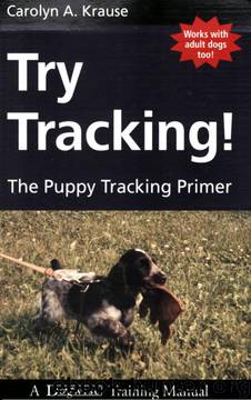 Try Tracking!: The Puppy Tracking Primer by Carolyn A. Krause