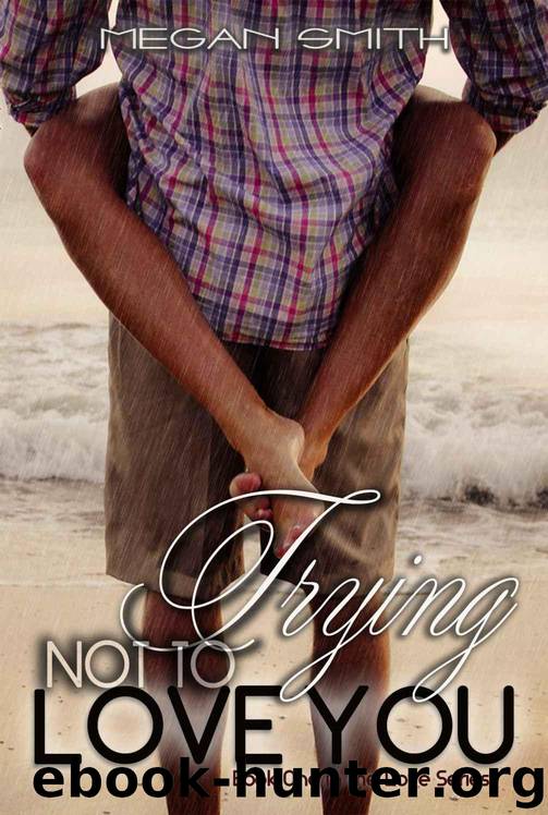 Trying Not to Love You by Smith Megan