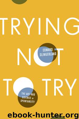 Trying Not to Try by Edward Slingerland