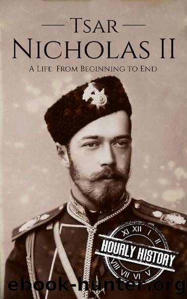 Tsar Nicholas II: A Life From Beginning to End (Biographies of Russian Royalty Book 2) by Hourly History
