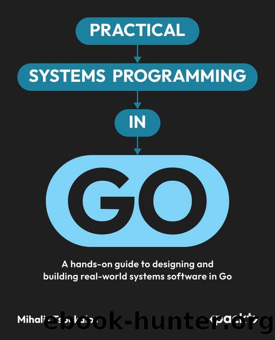 Tsoukalos Mi. Practical Systems Programming in Go. A hands-on guide...2026 by Unknown